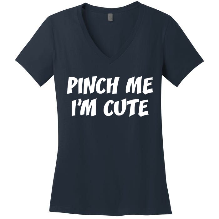 Pinch Me I'm Cute Women's V-Neck T-Shirt