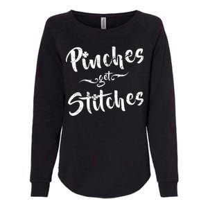 Pinches Get Stitches Funny St. Patrick's Day Womens California Wash Sweatshirt