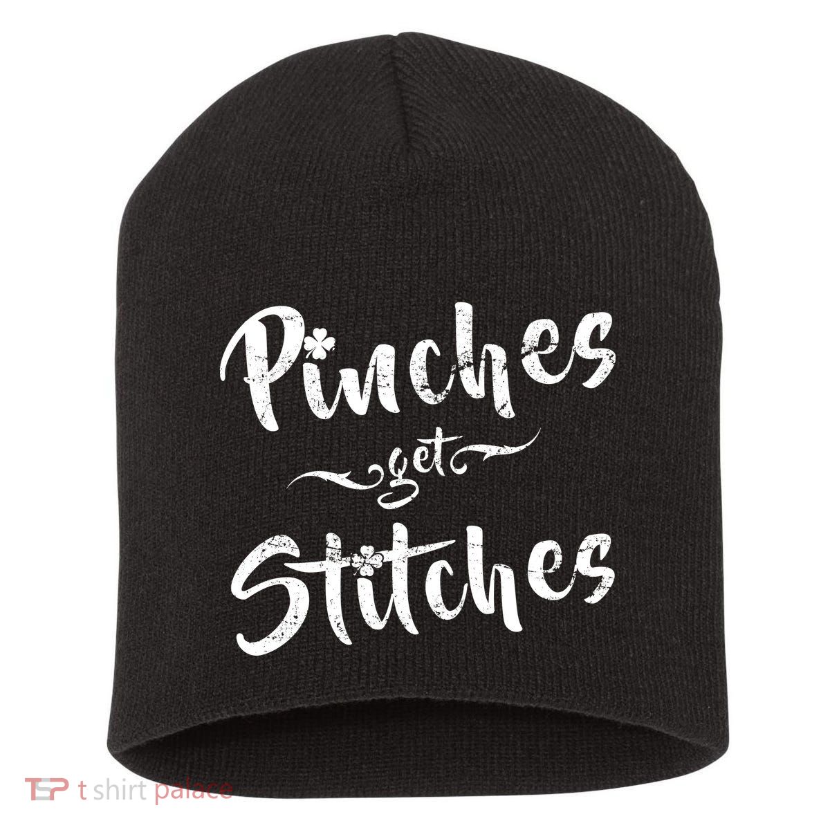 Pinches Get Stitches Funny St. Patrick's Day Short Acrylic Beanie