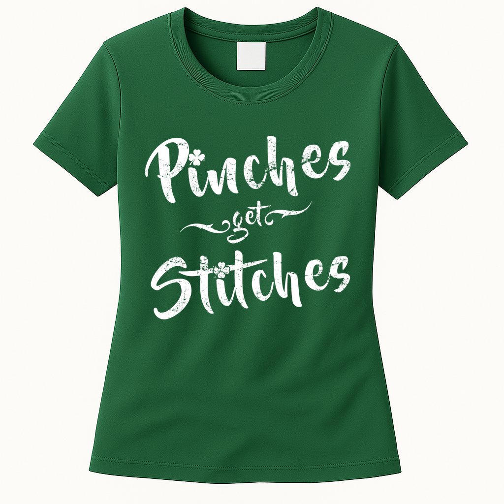 Pinches Get Stitches Funny St. Patrick's Day Womens T-Shirt