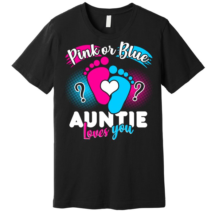 Pink Or Blue Auntie Loves You Premium T-Shirt