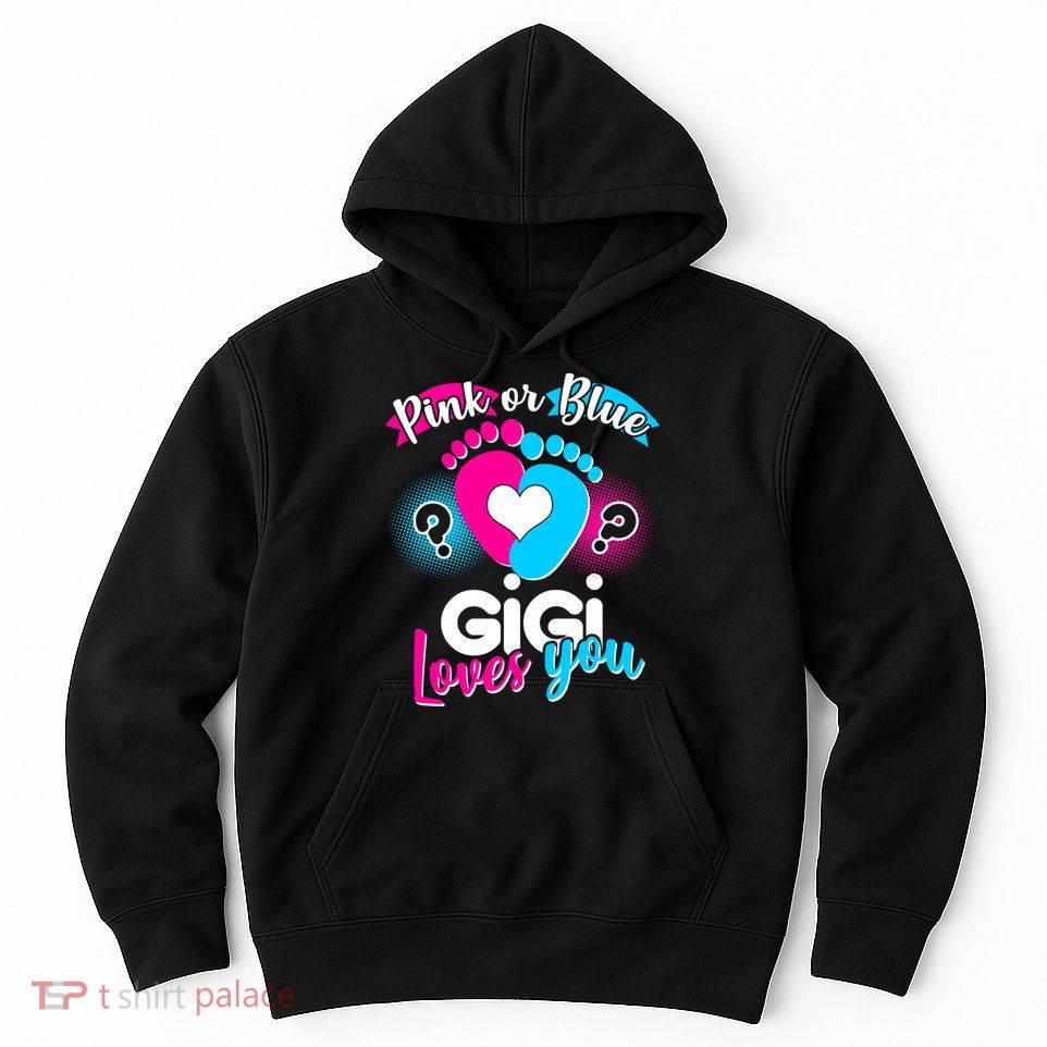 Pink Or Blue Gigi Loves You Baby Gender Reveal Hoodie