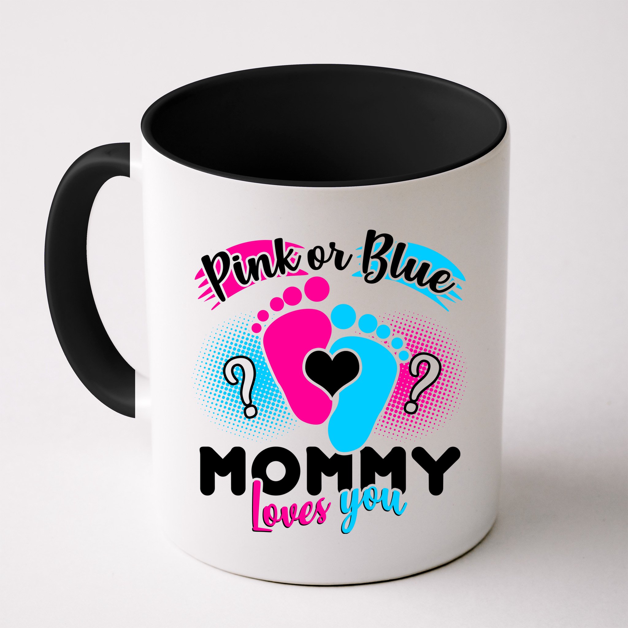 Pink or Blue Mommy Loves You Mug