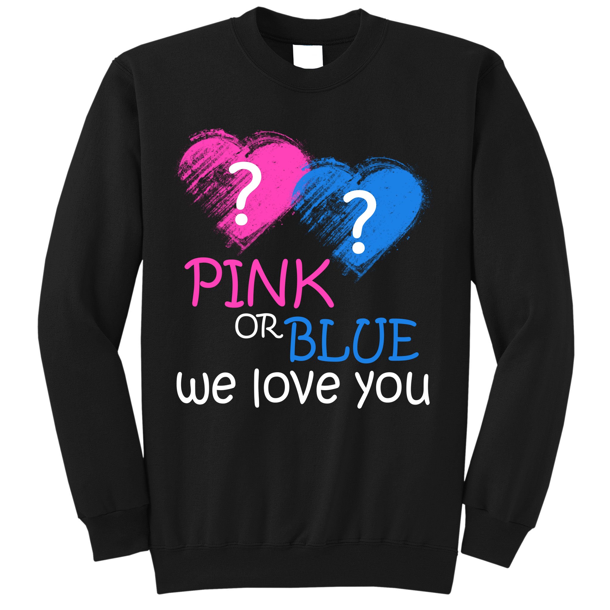 Pink or Blue We Love You Sweatshirt