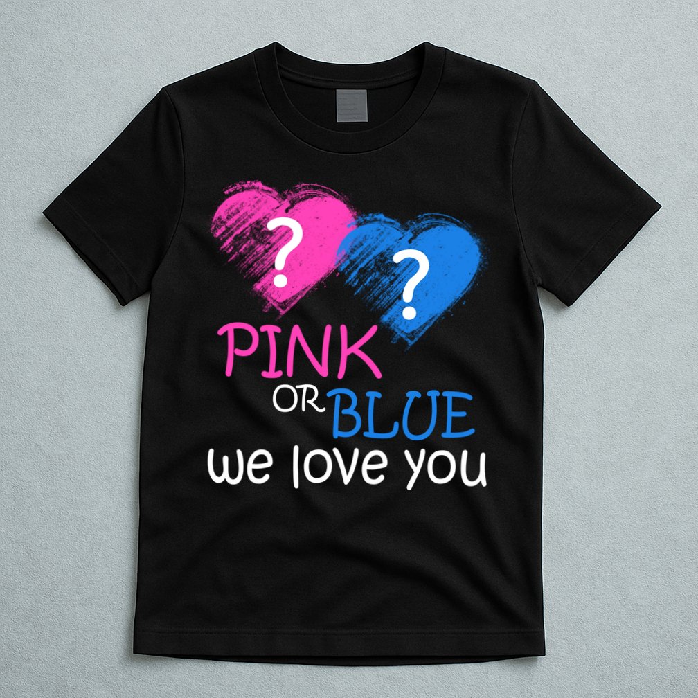 Pink or Blue We Love You T-Shirt