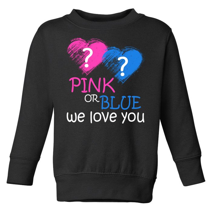 Pink or Blue We Love You Toddler Sweatshirt