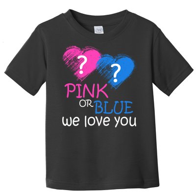 Pink or Blue We Love You Toddler T-Shirt