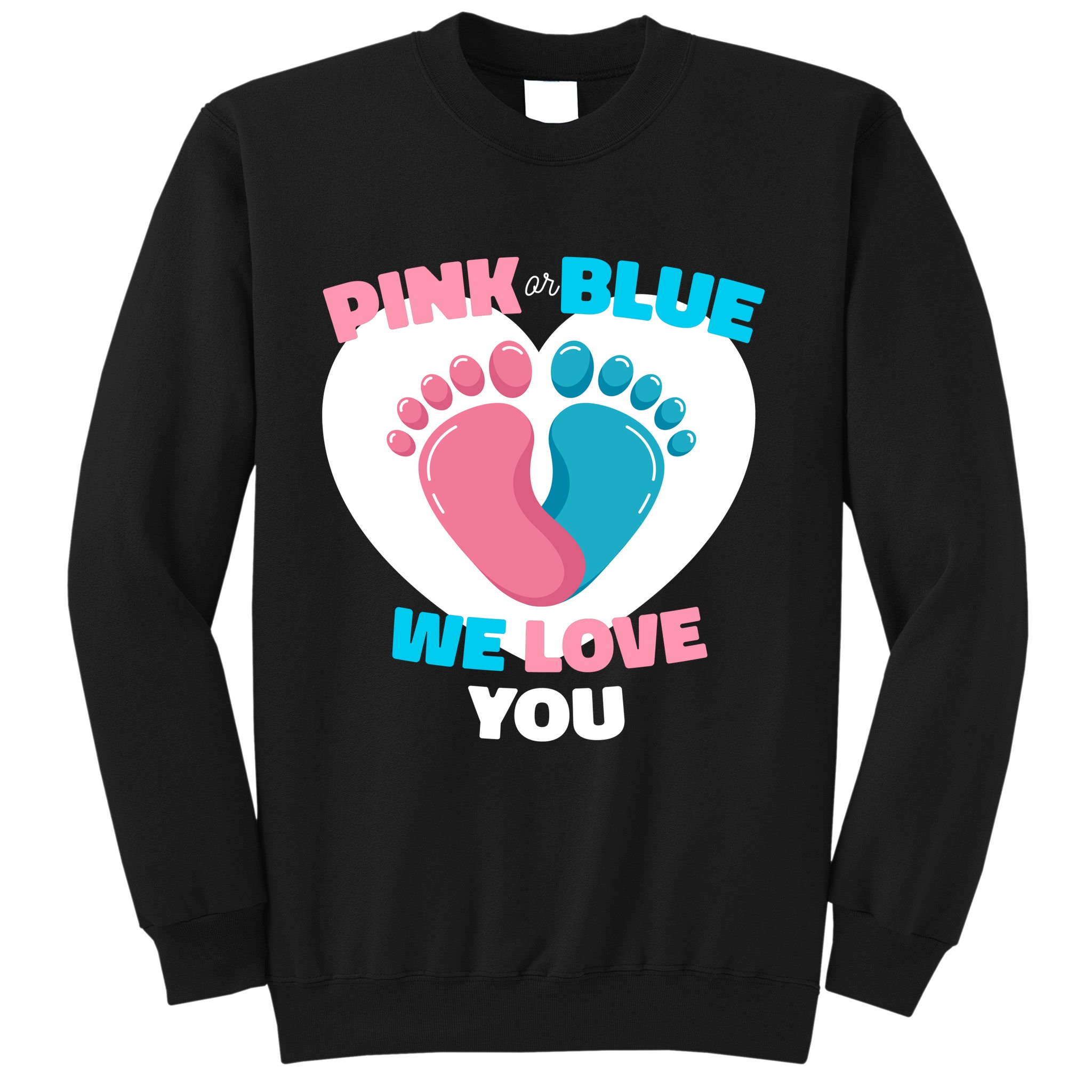 Pink Or Blue We Love You Gender Reval Sweatshirt