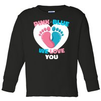 Pink Or Blue We Love You Gender Reval Toddler Long Sleeve Shirt