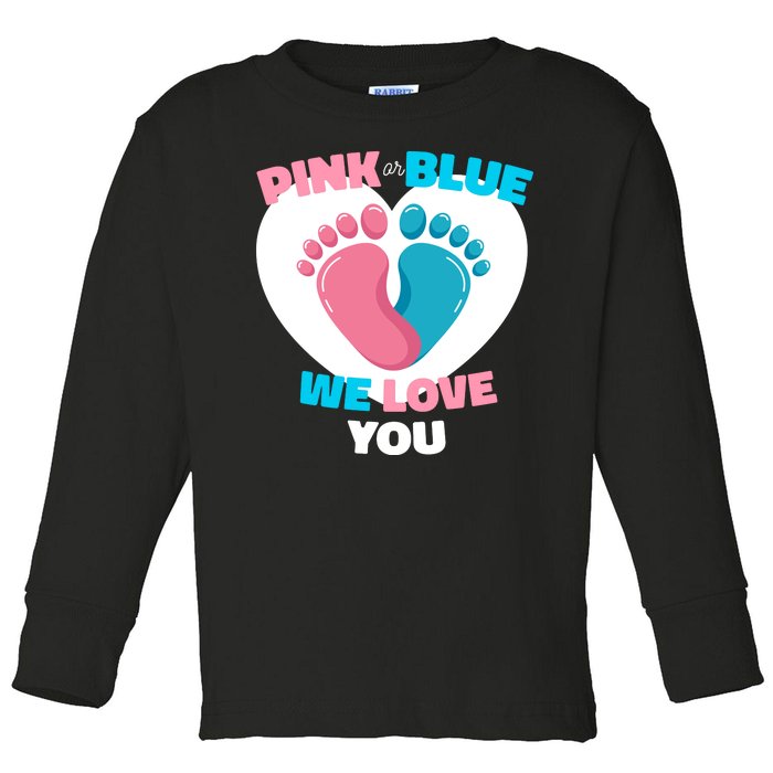 Pink Or Blue We Love You Gender Reval Toddler Long Sleeve Shirt