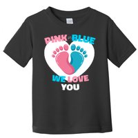 Pink Or Blue We Love You Gender Reval Toddler T-Shirt