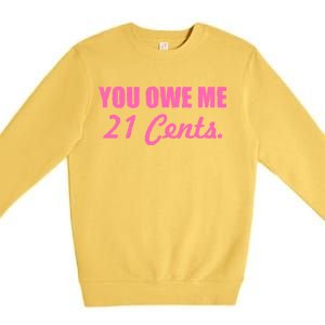 Pink You Owe Me 21 Cents. Feminists Premium Crewneck Sweatshirt