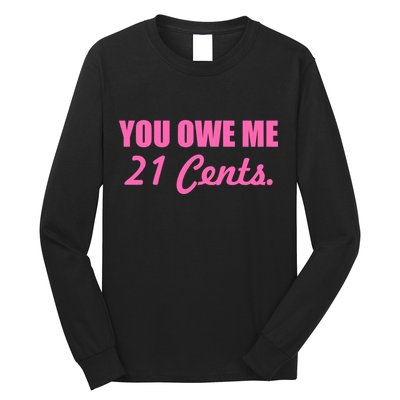 Pink You Owe Me 21 Cents. Feminists Long Sleeve Shirt