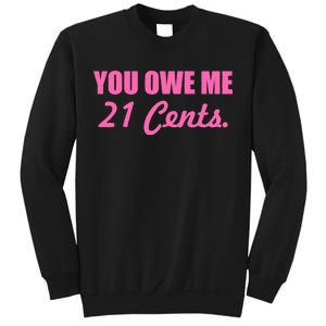 Pink You Owe Me 21 Cents. Feminists Sweatshirt