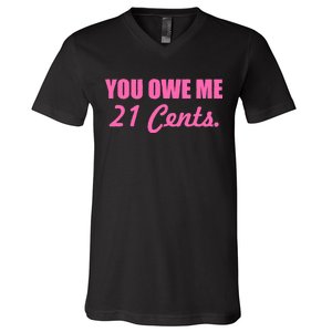 Pink You Owe Me 21 Cents. Feminists V-Neck T-Shirt