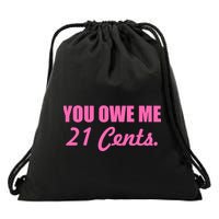 Pink You Owe Me 21 Cents. Feminists Drawstring Bag