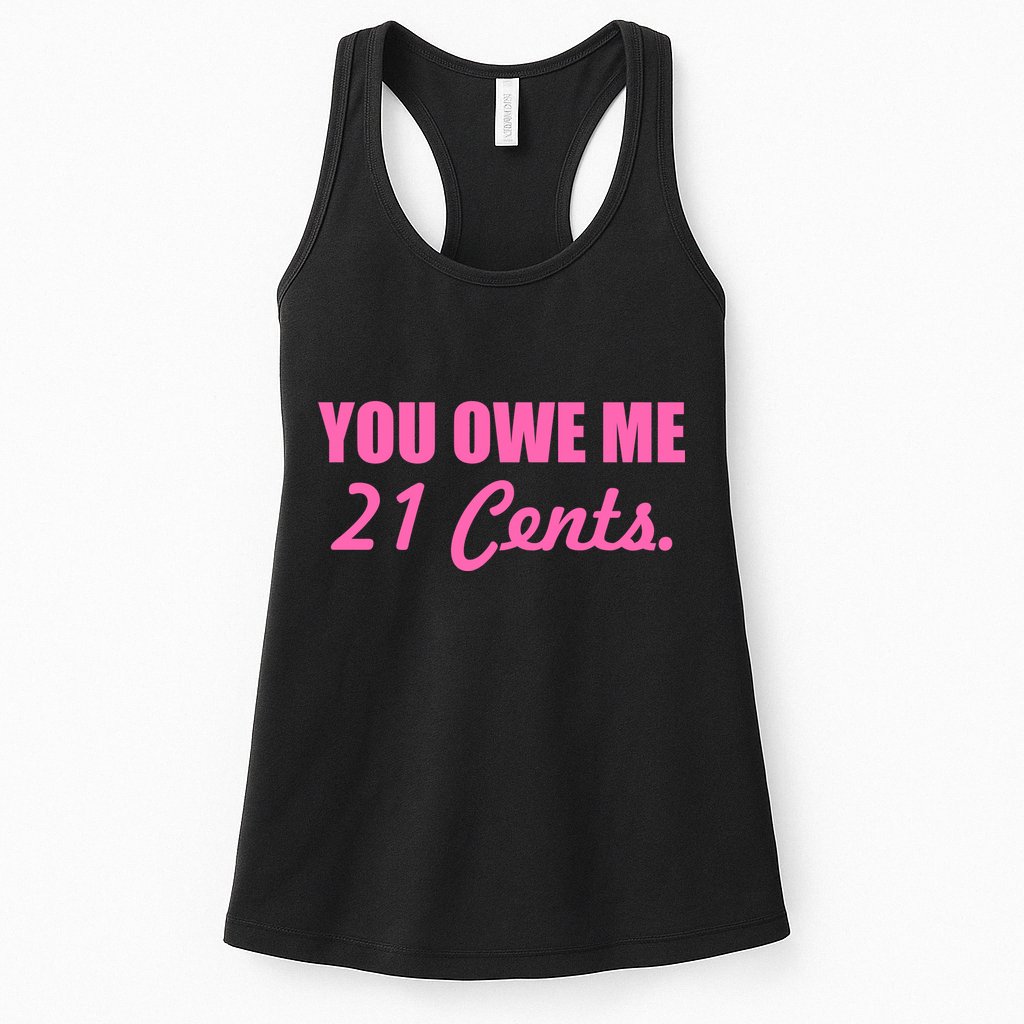 Pink You Owe Me 21 Cents. Feminists Womens Tank Top