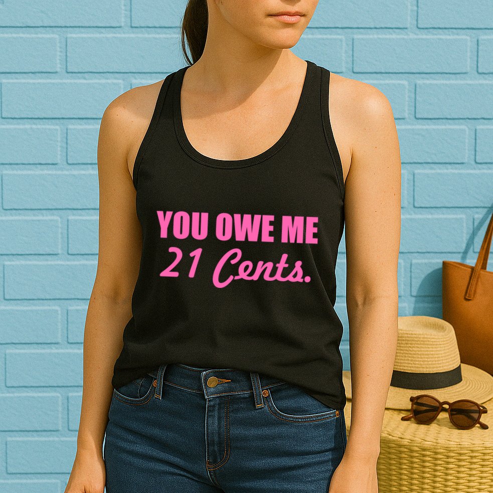 Pink You Owe Me 21 Cents. Feminists Womens Tank Top
