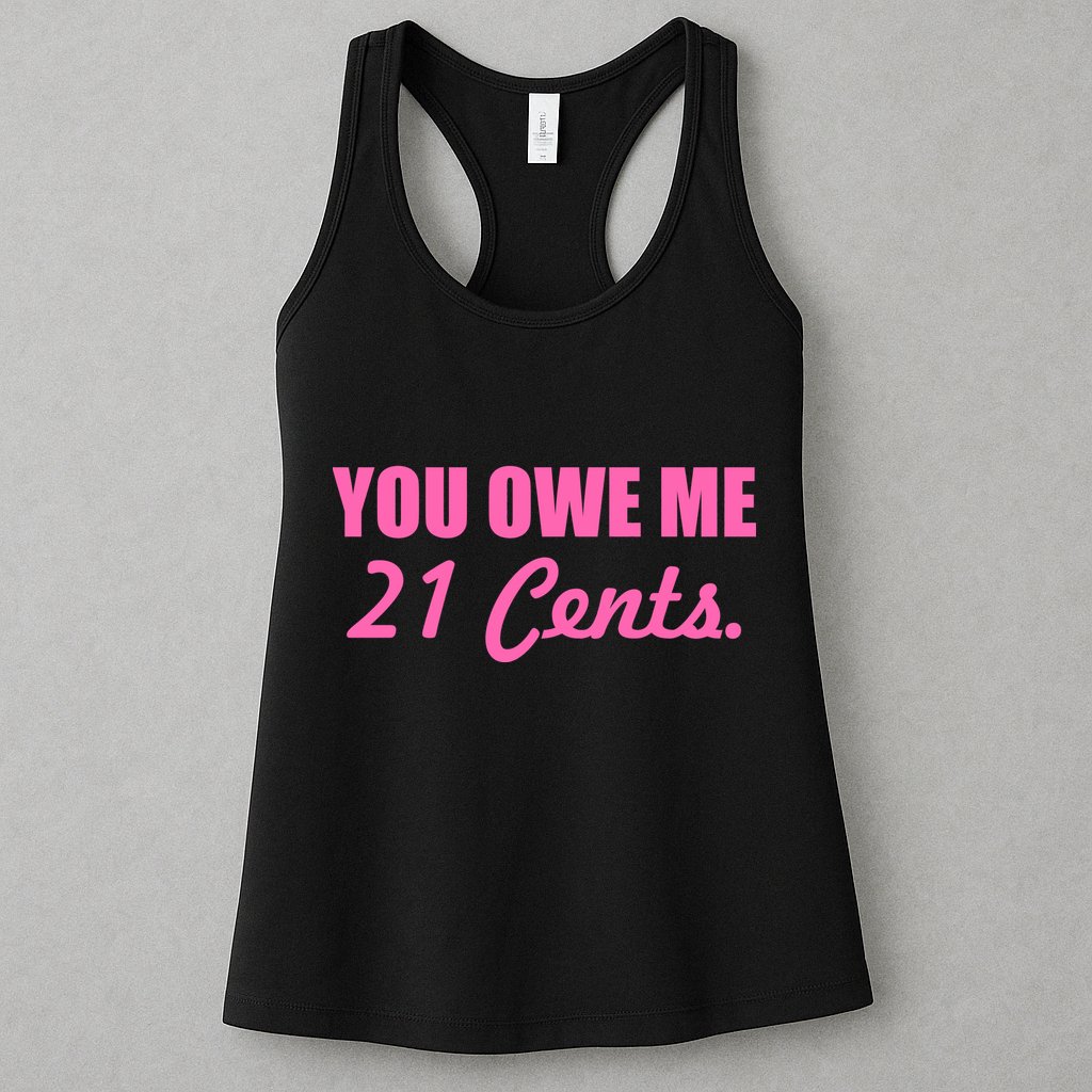 Pink You Owe Me 21 Cents. Feminists Womens Tank Top