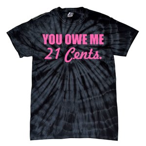 Pink You Owe Me 21 Cents. Feminists Tie-Dye T-Shirt