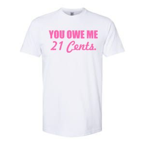 Pink You Owe Me 21 Cents. Feminists Softstyle CVC T-Shirt