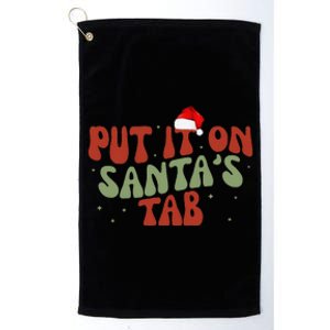 Put It On SantaS Tab Christmas Design Platinum Collection Golf Towel