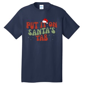 Put It On SantaS Tab Christmas Design Tall T-Shirt