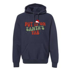 Put It On SantaS Tab Christmas Design Premium Hoodie