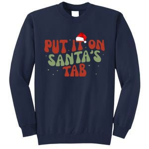 Put It On SantaS Tab Christmas Design Tall Sweatshirt