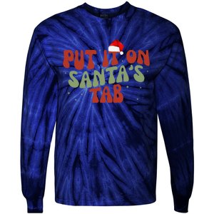 Put It On SantaS Tab Christmas Design Tie-Dye Long Sleeve Shirt