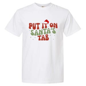 Put It On SantaS Tab Christmas Design Garment-Dyed Heavyweight T-Shirt