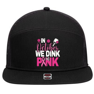 Pickleball In October We Dink In Pink Breast Cancer 7 Panel Mesh Trucker Snapback Hat