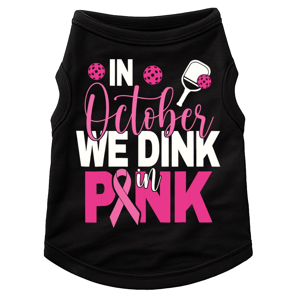 Pickleball In October We Dink In Pink Breast Cancer Doggie Tank