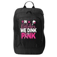 Pickleball In October We Dink In Pink Breast Cancer City Backpack