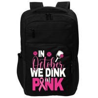 Pickleball In October We Dink In Pink Breast Cancer Impact Tech Backpack