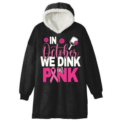 Pickleball In October We Dink In Pink Breast Cancer Hooded Wearable Blanket
