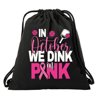 Pickleball In October We Dink In Pink Breast Cancer Drawstring Bag