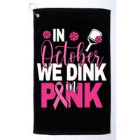 Pickleball In October We Dink In Pink Breast Cancer Golf Towel