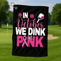 Pickleball In October We Dink In Pink Breast Cancer Golf Towel