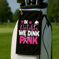 Pickleball In October We Dink In Pink Breast Cancer Golf Towel