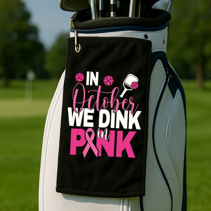 Pickleball In October We Dink In Pink Breast Cancer Golf Towel