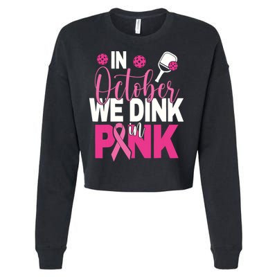 Pickleball In October We Dink In Pink Breast Cancer Cropped Pullover Crew