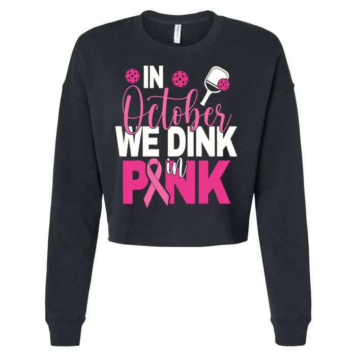 Pickleball In October We Dink In Pink Breast Cancer Cropped Pullover Crew