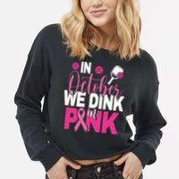 Pickleball In October We Dink In Pink Breast Cancer Cropped Pullover Crew