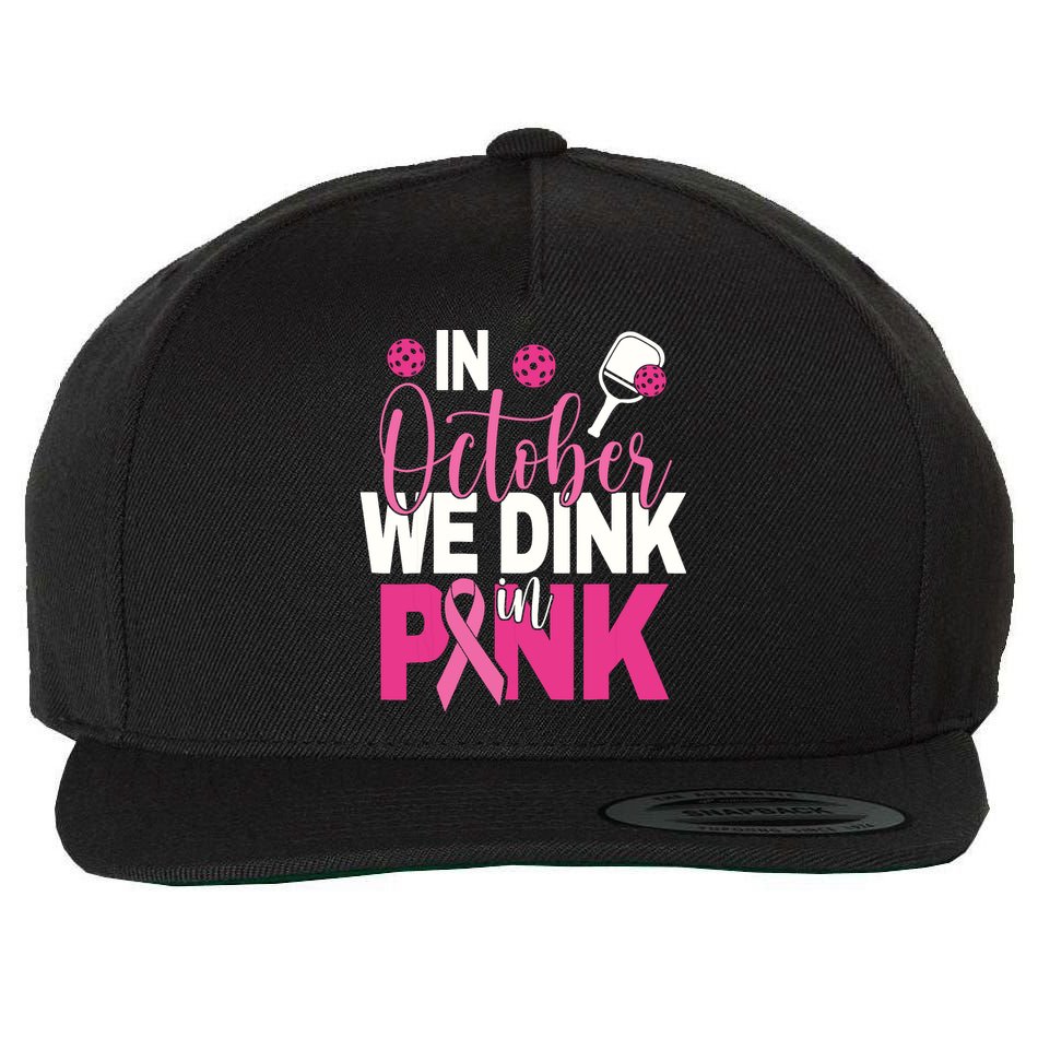 Pickleball In October We Dink In Pink Breast Cancer Wool Snapback Cap