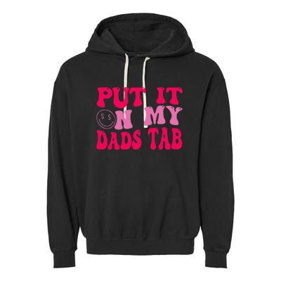 Put It On My Dads Tab Funny Quote Garment-Dyed Fleece Hoodie