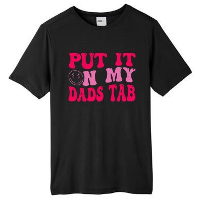 Put It On My Dads Tab Funny Quote Tall Fusion ChromaSoft Performance T-Shirt