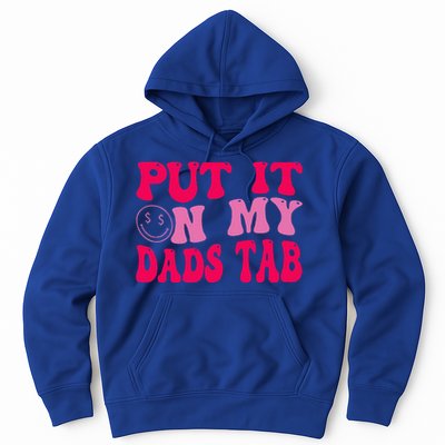 Put It On My Dads Tab Funny Quote Hoodie