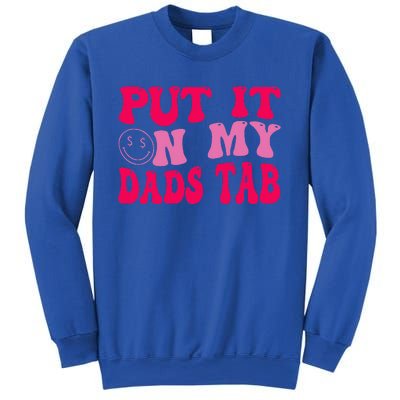 Put It On My Dads Tab Funny Quote Sweatshirt