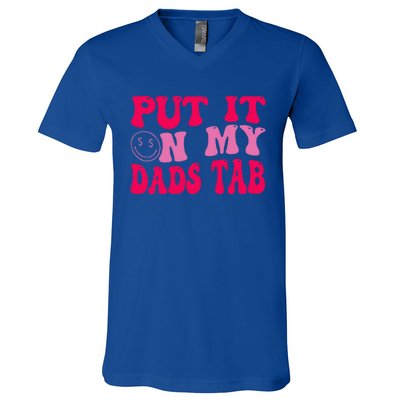 Put It On My Dads Tab Funny Quote V-Neck T-Shirt